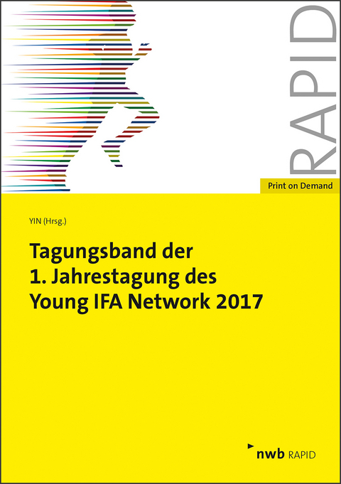 Tagungsband der 1. Jahrestagung des Young IFA Network 2017 - Tobias Hagemann, Florian Holle, Ruben Martini, Matthias Valta, Julian B&ouml;hmer, Ronald Gebhardt, Malte Bergmann, Philipp Lukas, Eva Oertel