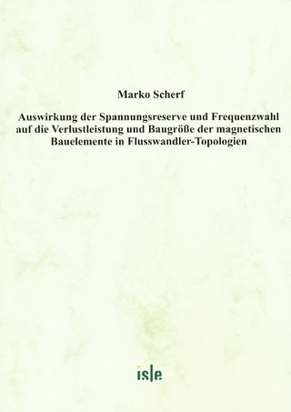 Auswirkung der Spannungsreserve und Frequenzwahl auf die Verlustleistung und Baugröße der magnetischen Bauelemente in Flusswandler-Topologien