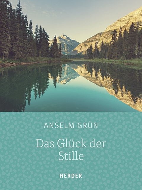 Das Gl&uuml;ck der Stille - Anselm Gr&uuml;n