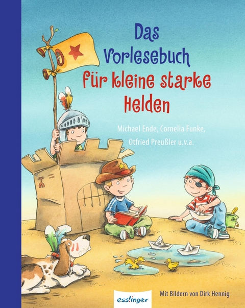 Das Vorlesebuch für kleine starke Helden - Otfried Preußler, Michael Ende, Cornelia Funke, Hortense Ullrich, Dagmar H. Mueller, Renate Ahrens-Kramer, Marliese Arold, Maja von Vogel, Achim Bröger, Daniel Napp, Joachim Friedrich, Jo Pestum, Sigrid Heuck, Heinz Janisch, Luise Holthausen, Käthe Recheis, Rafik Schami, Max Kruse, Martin Baresch, Martina Gürth, Dorothee Haentjes, Brigitte Kolloch, Astrid Krömer, Manfred Mai, Annie M.G. Schmidt, Rebecca Hohlbein, Petra Wiese