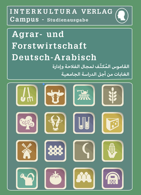 Interkultura Studienw&ouml;rterbuch f&uuml;r Agrar- und Forstwirtschaft Deutsch-Arabisch
