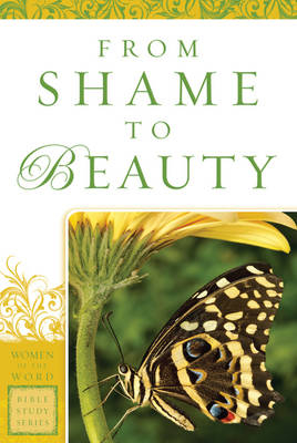 From Shame to Beauty (Women of the Word Bible Study Series) -  Marie Powers