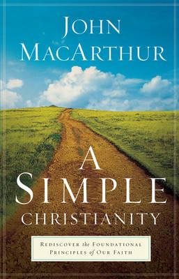 Simple Christianity -  John MacArthur