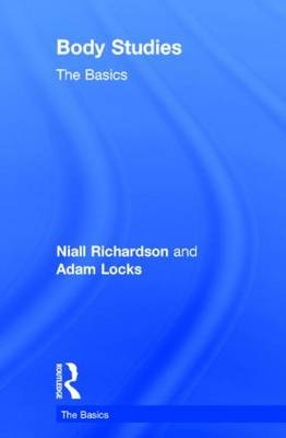 Body Studies: The Basics -  Adam Locks,  Niall Richardson
