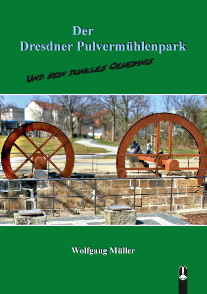 Der Dresdner Pulverm&uuml;hlenpark - Wolfgang M&uuml;ller