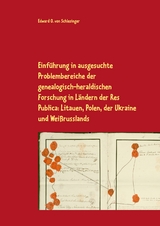 Einf&uuml;hrung in ausgesuchte Problembereiche der genealogisch-heraldischen Forschung in L&auml;ndern der Res Publica: Litauen, Polen, der Ukraine und Wei&szlig;russlands - Edward O. von Schlesinger