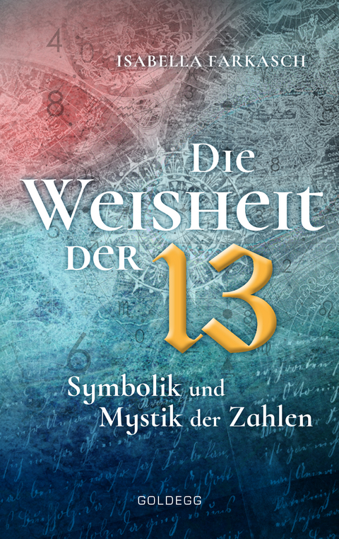 Die Weisheit der 13 - Isabella Farkasch