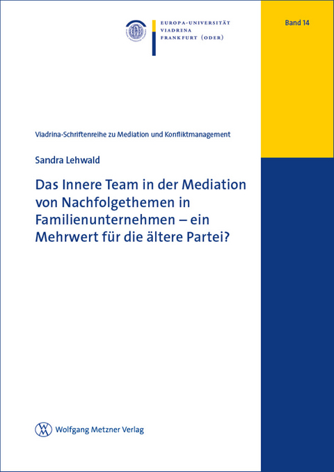 Das Innere Team in der Mediation von Nachfolgethemen in Familienunternehmen &ndash; ein Mehrwert f&uuml;r die &auml;ltere Partei? - Sandra Lehwald