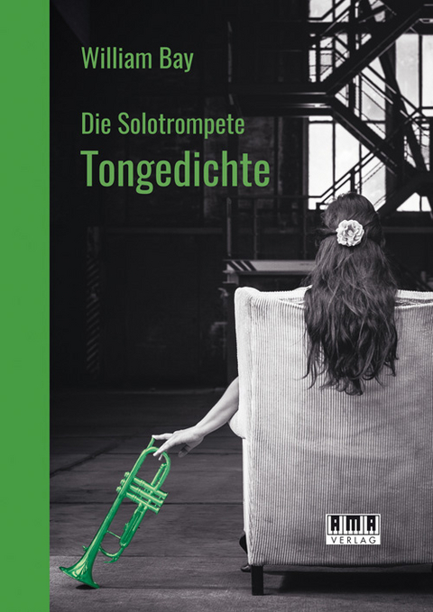 Die Solotrompete: Tongedichte - William Bay