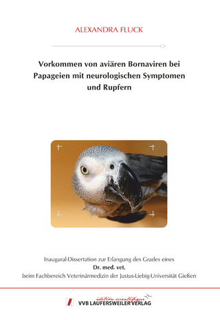 Vorkommen von aviären Bornaviren bei Papageien mit neurologischen Symptomen und Rupfern