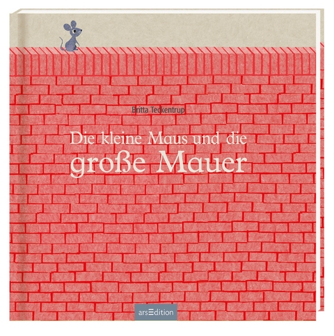 Die kleine Maus und die gro&szlig;e Mauer - Britta Teckentrup