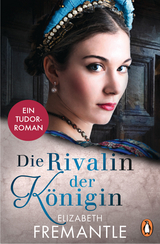 Die Rivalin der K&ouml;nigin - Elizabeth Fremantle