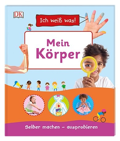 Ich wei&szlig; was! Mein K&ouml;rper