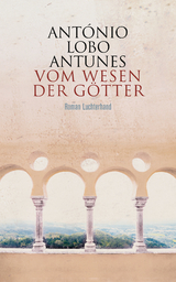 Vom Wesen der G&ouml;tter - Ant&oacute;nio Lobo Antunes