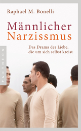 M&auml;nnlicher Narzissmus - Raphael M. Bonelli