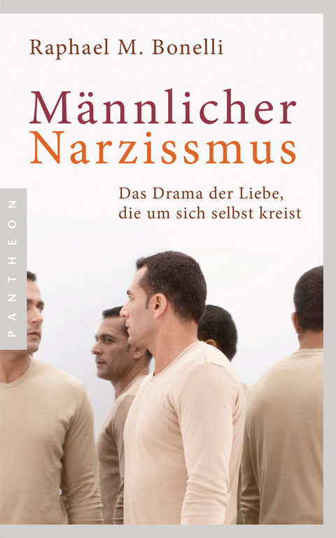 M&auml;nnlicher Narzissmus - Raphael M. Bonelli