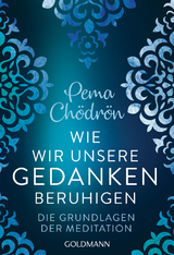 Wie wir unsere Gedanken beruhigen - Pema Ch&ouml;dr&ouml;n