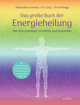 Das gro&szlig;e Buch der Energieheilung - Kalashatra Govinda, Fei Long, Armin Riegg