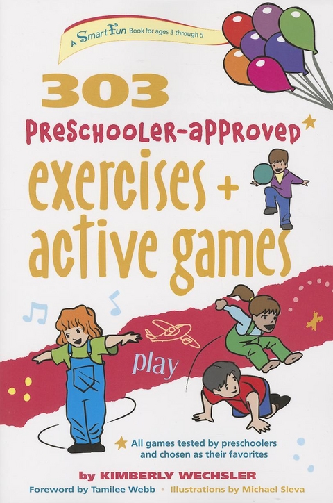 303 Preschooler-Approved Exercises and Active Games - Kimberly Wechsler