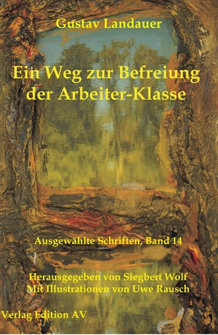 Ein Weg zur Befreiung der Arbeiter-Klasse - Gustav Landauer