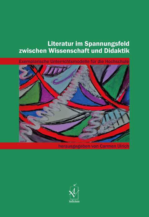 Literatur im Spannungsfeld zwischen Wissenschaft und Didaktik - 