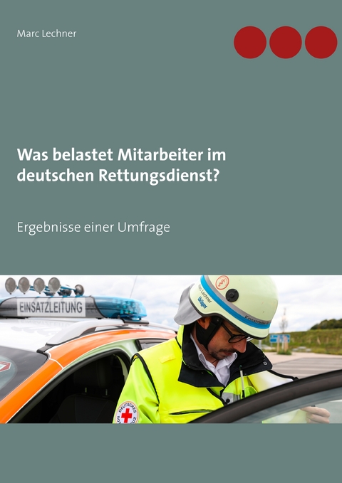 Was belastet Mitarbeiter im deutschen Rettungsdienst? - Marc Lechner