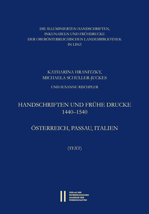 Die illuminierten Handschriften, Inkunabeln und Fr&uuml;hdrucke der Ober&ouml;sterreichischen Landesbibliothek in Linz