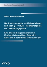 Die Untersuchungs- und R&uuml;geobliegenheit nach &sect; 377 HGB &ndash; Rechtsvergleich und Gestaltungspraxis - Meike Kapp-Schwoerer