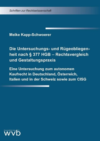 Die Untersuchungs- und Rügeobliegenheit nach § 377 HGB – Rechtsvergleich und Gestaltungspraxis