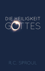 Die Heiligkeit Gottes - R.C. Sproul