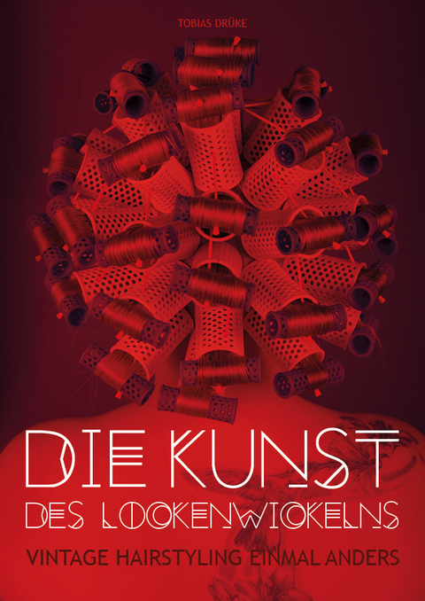 Die Kunst des Lockenwickelns - Tobias Dr&uuml;ke
