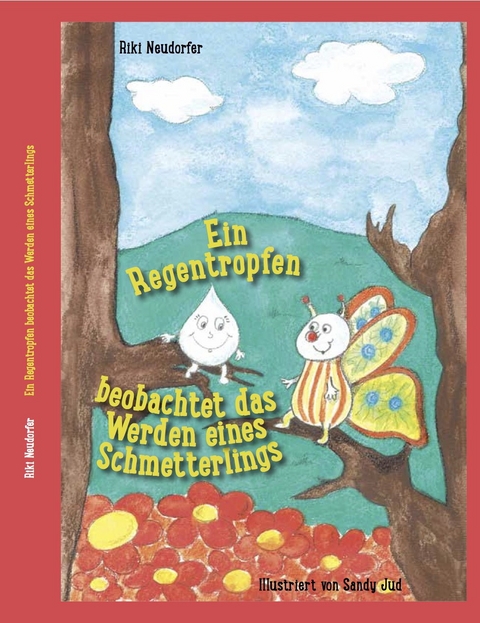Ein Regentropfen beobachtet das Werden eines Schmetterlings - Riki Neudorfer