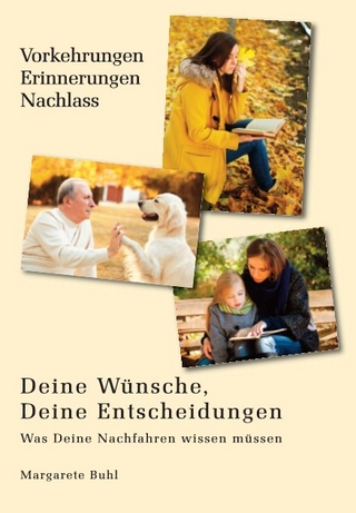 Deine Wünsche, Deine Entscheidungen - Was Deine Nachkommen wissen müssen