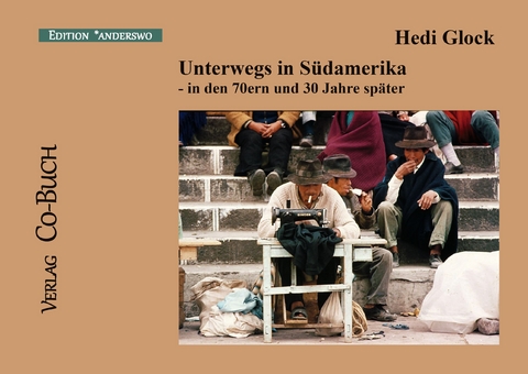 Unterwegs in S&uuml;damerika - Hedi Glock