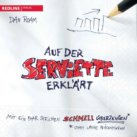 Auf der Serviette erkl&auml;rt -  Dan Roam