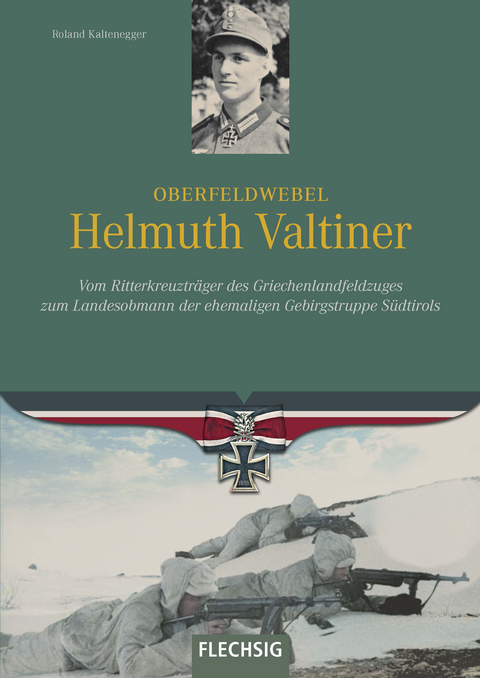 Oberfeldwebel Helmuth Valtiner - Roland Kaltenegger