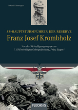 SS-Hauptsturmf&uuml;hrer der Reserve Franz Josef Krombholz - Roland Kaltenegger