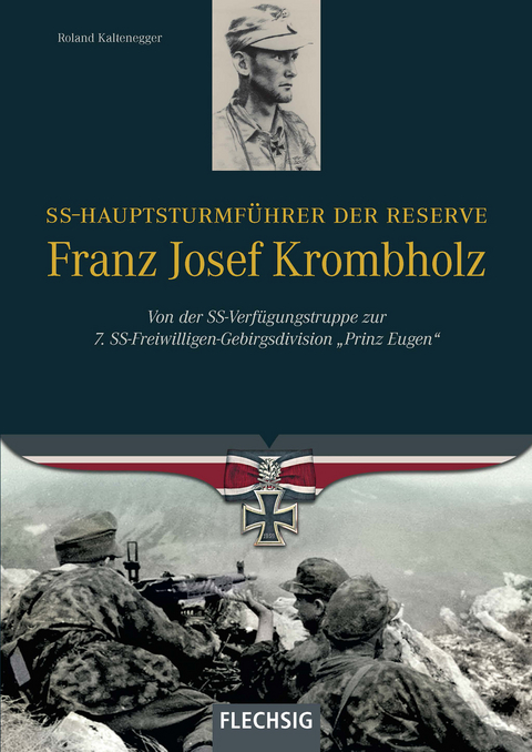 SS-Hauptsturmf&uuml;hrer der Reserve Franz Josef Krombholz - Roland Kaltenegger