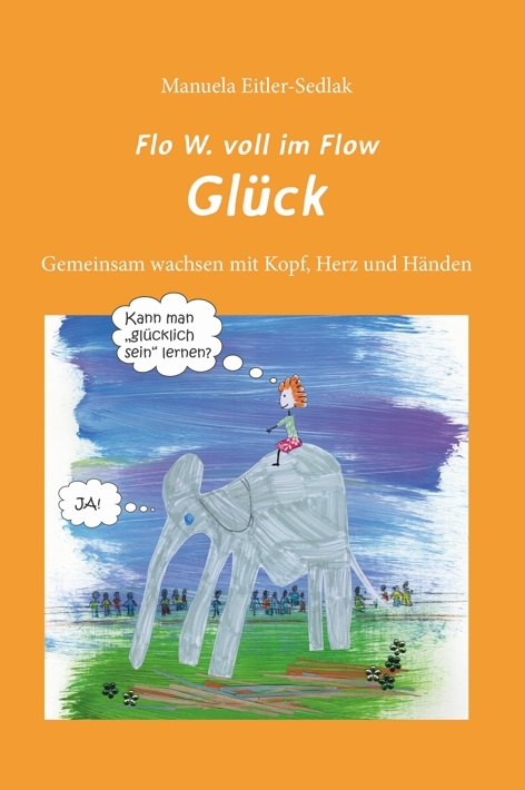 Flo W. voll im Flow - Gl&uuml;ck - Manuela Eitler-Sedlak