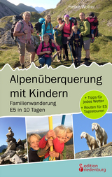 Alpen&uuml;berquerung mit Kindern - Familienwanderung E5 in 10 Tagen - Heike Wolter