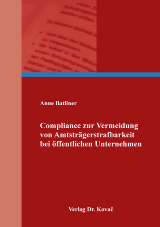 Compliance zur Vermeidung von Amtsträgerstrafbarkeit bei öffentlichen Unternehmen