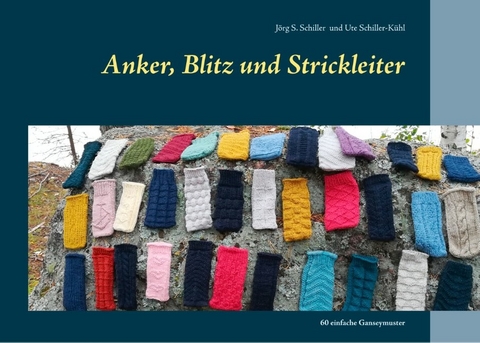 Anker, Blitz und Strickleiter - Jörg S. Schiller, Ute Schiller-Kühl