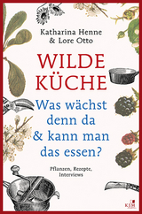 Wilde Küche - Henne, Katharina; Otto, Lore