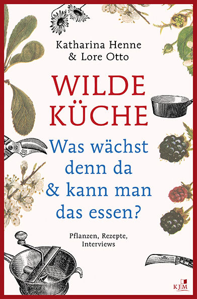 Wilde K&uuml;che - Katharina Henne, Lore Otto
