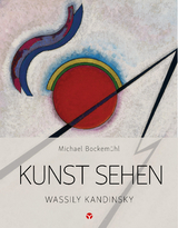 Kunst sehen - Wassily Kandinsky - Michael Bockem&uuml;hl