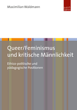 Queer/Feminismus und kritische M&auml;nnlichkeit - Maximilian Waldmann