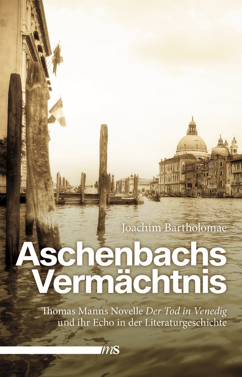 Aschenbachs Verm&auml;chtnis - Joachim Bartholomae
