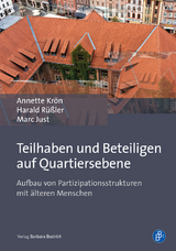 Teilhaben und Beteiligen auf Quartiersebene - Annette Kr&ouml;n, Harald R&uuml;&szlig;ler, Marc Just