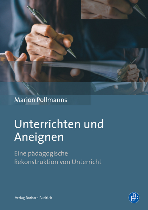 Unterrichten und Aneignen - Marion Pollmanns