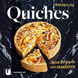 Quiches &ndash; Neue Rezepte aus Frankreich - Marion Flipo